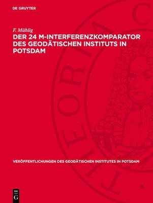 F Mühlig - Der 24 M-Interferenzkomparator Des Geodätischen Instituts in Potsdam, Inbunden