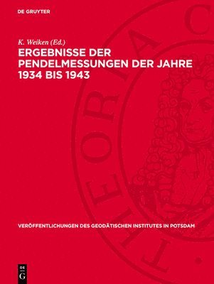 K Weiken - Ergebnisse Der Pendelmessungen Der Jahre 1934 Bis 1943, Inbunden