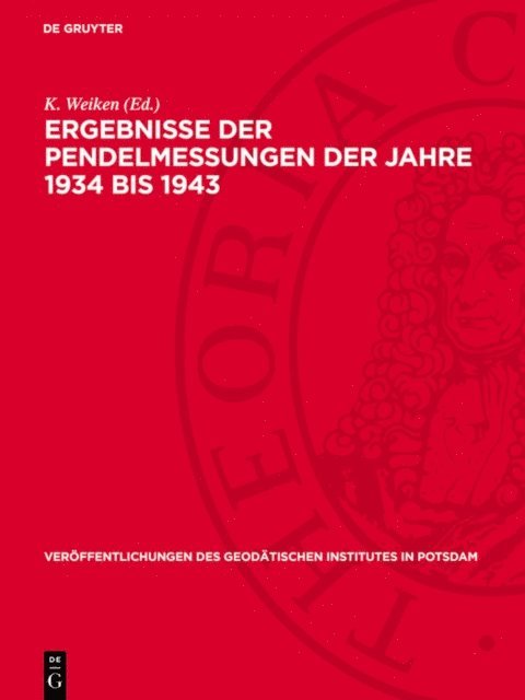 K. Weiken - Ergebnisse der Pendelmessungen der Jahre 1934 bis 1943, E-bok