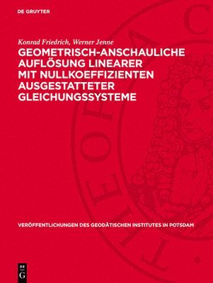 Konrad Friedrich, Werner Jenne - Geometrisch-Anschauliche Auflösung Linearer Mit Nullkoeffizienten Ausgestatteter Gleichungssysteme, Inbunden