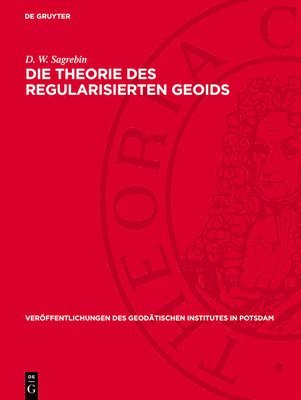 D W Sagrebin - Die Theorie Des Regularisierten Geoids, Inbunden
