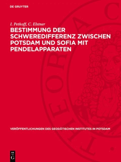 C. Elstner, I. Petkoff - Bestimmung der Schweredifferenz zwischen Potsdam und Sofia mit Pendelapparaten, E-bok