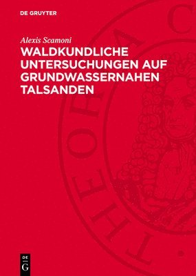 Alexis Scamoni - Waldkundliche Untersuchungen Auf Grundwassernahen Talsanden, Inbunden