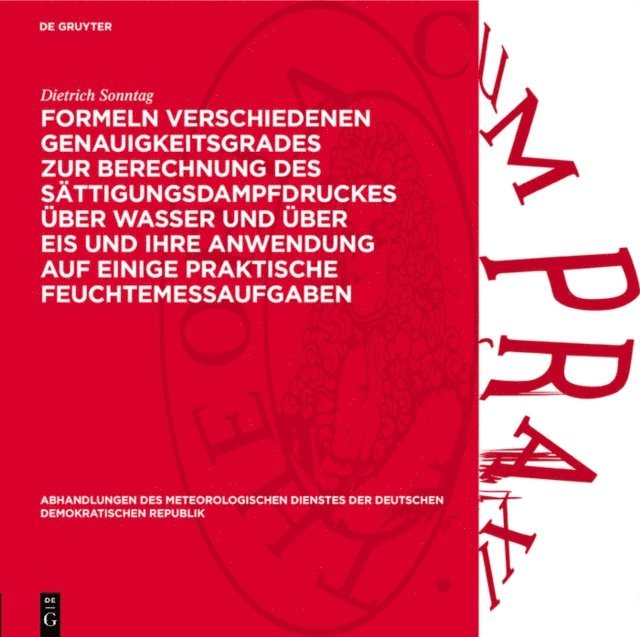 Dietrich Sonntag - Formeln verschiedenen Genauigkeitsgrades zur Berechnung des Sättigungsdampfdruckes über Wasser und über Eis und ihre Anwendung auf einige praktische Feuchtemeßaufgaben, E-bok