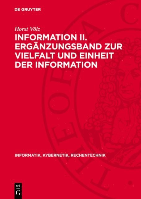 Horst Volz - Information II. Ergänzungsband zur Vielfalt und Einheit der Information, E-bok