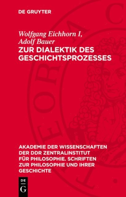 Adolf Bauer, I Wolfgang Eichhorn - Zur Dialektik des Geschichtsprozesses, E-bok