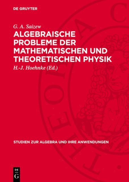 G. A. Saizew, H.-J. Hoehnke - Algebraische Probleme der Mathematischen und Theoretischen Physik, E-bok