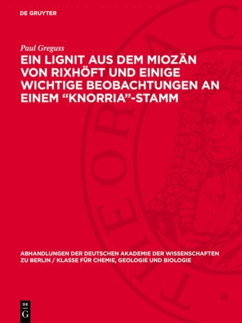 Paul Greguss - Ein Lignit aus dem Miozän von Rixhöft und einige wichtige Beobachtungen an einem „Knorria“-Stamm, E-bok