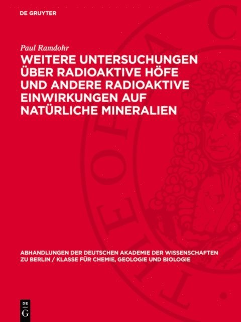 Paul Ramdohr - Weitere Untersuchungen über radioaktive Höfe und andere radioaktive Einwirkungen auf natürliche Mineralien, E-bok