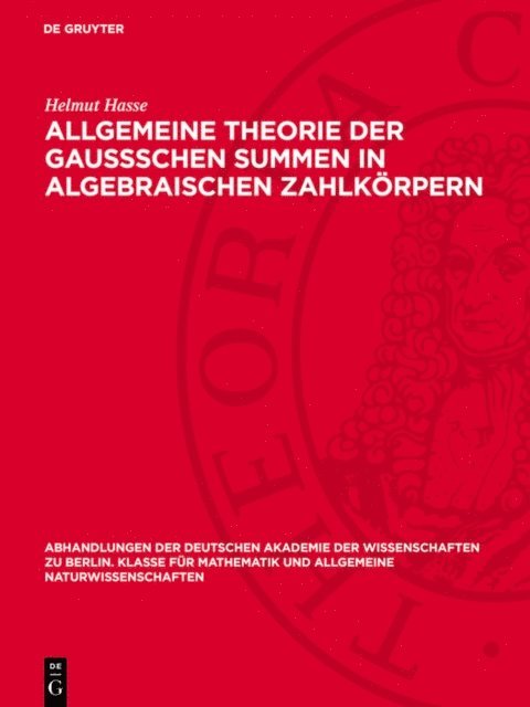 Helmut Hasse - Allgemeine Theorie der Gaussschen Summen in algebraischen Zahlkörpern, E-bok