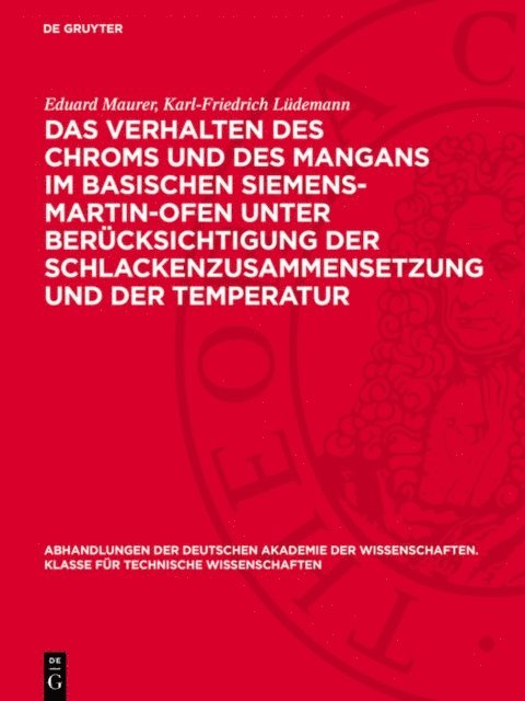 Karl-Friedrich Ludemann, Eduard Maurer - Das Verhalten des Chroms und des Mangans im basischen Siemens-Martin-Ofen unter Berücksichtigung der Schlackenzusammensetzung und der Temperatur, E-bok