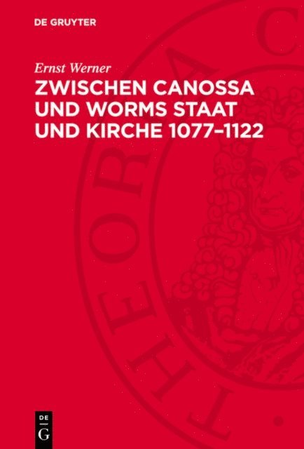 Ernst Werner - Zwischen Canossa und Worms Staat und Kirche 1077–1122, E-bok