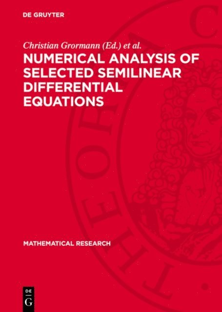 Hartmut Schonheinz, Thomas Riedrich, Christian Grormann - Numerical Analysis of Selected Semilinear Differential Equations, E-bok