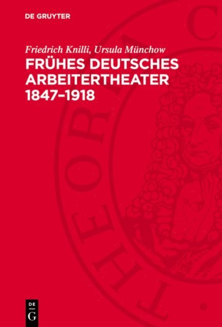 Ursula Munchow, Friedrich Knilli - Frühes deutsches Arbeitertheater 1847–1918, E-bok