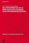 Bildinterpretation in Der Hochauflsungs-Elektronenmikroskopie: Numerische Und Optische Verfahren Zur Interpretation Elektronenmikroskopischer Hochauf