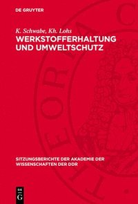 Werkstofferhaltung Und Umweltschutz: Aktuelle Probleme Der Chemischen Toxikologie (Unter Besonderer Bercksichtigung Der Umwelttoxikologischen Bewertu