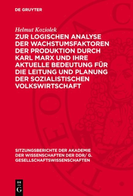 Helmut Koziolek - Zur logischen Analyse der Wachstumsfaktoren der Produktion durch Karl Marx und ihre aktuelle Bedeutung für die Leitung und Planung der sozialistischen Volkswirtschaft, E-bok