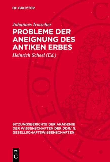 Johannes Irmscher, Heinrich Scheel - Probleme der Aneignung des antiken Erbes, E-bok