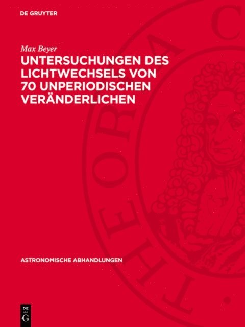 Max Beyer - Untersuchungen des Lichtwechsels von 70 unperiodischen Veränderlichen, E-bok