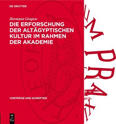 Die Erforschung Der Altägyptischen Kultur Im Rahmen Der Akademie