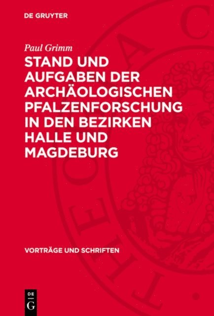 Paul Grimm - Stand und Aufgaben der archäologischen Pfalzenforschung in den Bezirken Halle und Magdeburg, E-bok