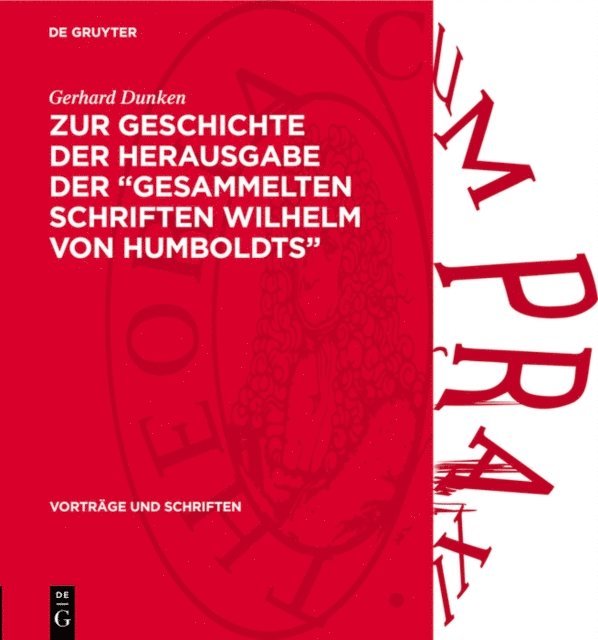 Gerhard Dunken - Zur Geschichte der Herausgabe der „Gesammelten Schriften Wilhelm von Humboldts“, E-bok