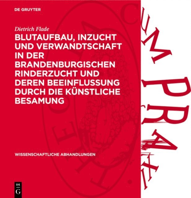 Dietrich Flade - Blutaufbau, Inzucht und Verwandtschaft in der Brandenburgischen Rinderzucht und deren Beeinflussung durch die künstliche Besamung, E-bok