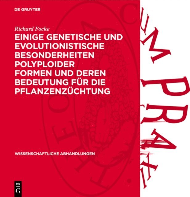 Richard Focke - Einige Genetische und evolutionistische Besonderheiten polyploider Formen und deren Bedeutung für die Pflanzenzüchtung, E-bok