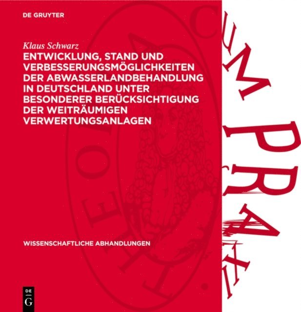 Klaus Schwarz - Entwicklung, Stand und Verbesserungsmöglichkeiten der Abwasserlandbehandlung in Deutschland unter besonderer Berücksichtigung der weiträumigen Verwertungsanlagen, E-bok