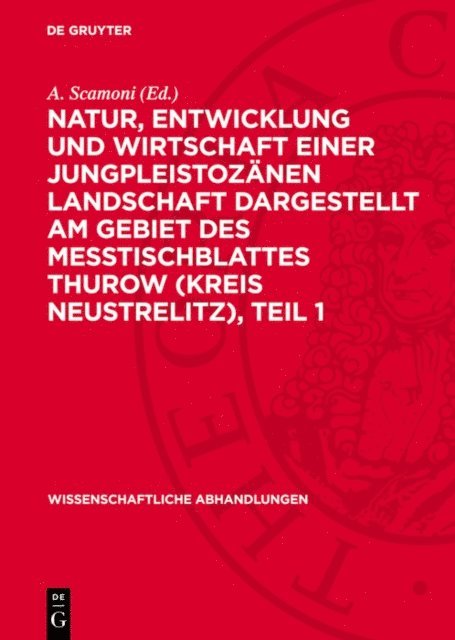 A. Scamoni - Natur, Entwicklung und Wirtschaft einer Jungpleistozänen Landschaft dargestellt am Gebiet des Messtischblattes Thurow (Kreis Neustrelitz), Teil 1, E-bok