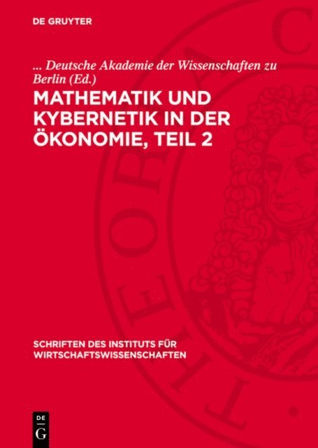 Deutsche Akademie der Wissenschaften zu Berlin - Mathematik und Kybernetik in der Ökonomie, Teil 2, E-bok