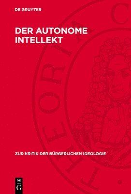 P. Brand, N. Kotzias, H. J. Sandkühler, H. Schindler, F. Schumacher, W. van Haren, M. Wilmes - Der Autonome Intellekt, Inbunden