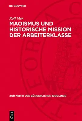 Rolf Max - Maoismus Und Historische Mission Der Arbeiterklasse, Inbunden. Tillgänglighet: Lägg i varukorg