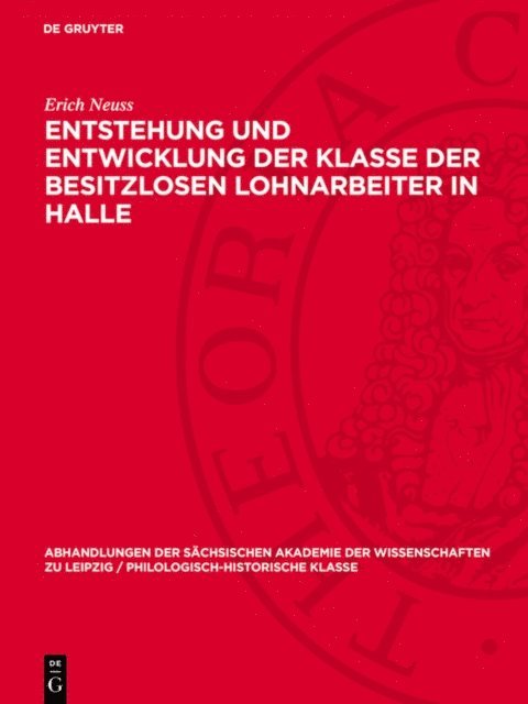 Erich Neuss - Entstehung und Entwicklung der Klasse der besitzlosen Lohnarbeiter in Halle, E-bok