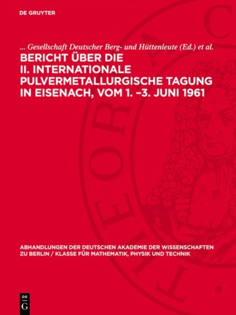 Gesellschaft Deutscher Berg- und Huttenleute - Bericht über die II. Internationale Pulvermetallurgische Tagung in Eisenach, vom 1. –3. Juni 1961, E-bok. Tillgänglighet: Lägg i varukorg