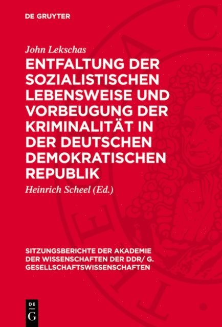 John Lekschas, Heinrich Scheel - Entfaltung der sozialistischen Lebensweise und Vorbeugung der Kriminalität in der Deutschen Demokratischen Republik, E-bok