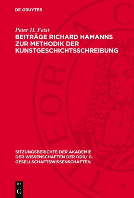 Peter H. Feist - Beiträge Richard Hamanns zur Methodik der Kunstgeschichtsschreibung, E-bok