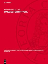 Umweltbiophysik: Arbeitstagung Veranstaltet Von Der Gesellschaft Fr Physikalische Und Mathematische Biologie Der Ddr, Sektion Biophysik Und Der Biolo