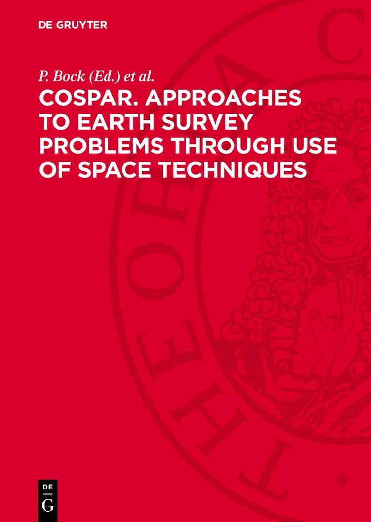 P. Bock, S. Ruttenberg - COSPAR. Approaches to earth survey problems through use of space techniques, Inbunden
