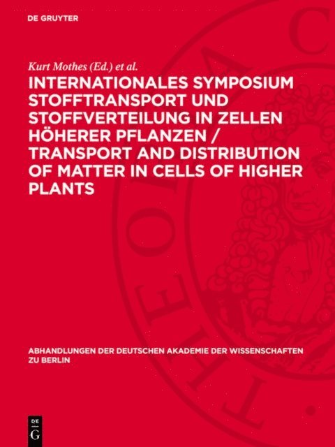 Dieter Neumann, Axel Nelles, Eberhard Muller, Kurt Mothes - Internationales Symposium Stofftransport und Stoffverteilung in Zellen höherer Pflanzen / Transport and Distribution of Matter in Cells of Higher Plants, E-bok