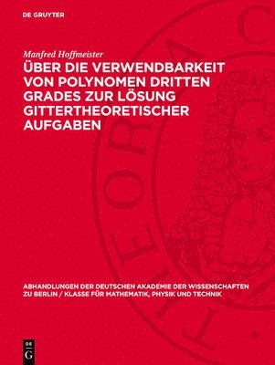 Manfred Hoffmeister - Über Die Verwendbarkeit Von Polynomen Dritten Grades Zur Lösung Gittertheoretischer Aufgaben, Inbunden