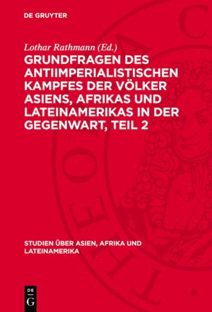 Lothar Rathmann - Grundfragen des antiimperialistischen Kampfes der Völker Asiens, Afrikas und Lateinamerikas in der Gegenwart, Teil 2, E-bok