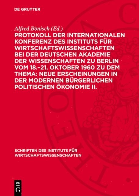 Alfred Bonisch - Protokoll der Internationalen Konferenz des Instituts für Wirtschaftswissenschaften bei der Deutschen Akademie der Wissenschaften zu Berlin vom 18.–21. Oktober 1960 zu dem Thema: Neue Erscheinungen in der modernen bürgerlichen politischen Ökonomie II., E-bok