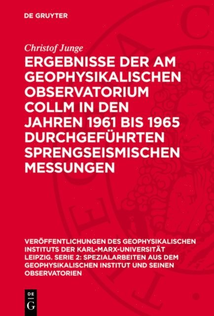 Christof Junge - Ergebnisse der am Geophysikalischen Observatorium Collm in den Jahren 1961 bis 1965 durchgeführten sprengseismischen Messungen, E-bok