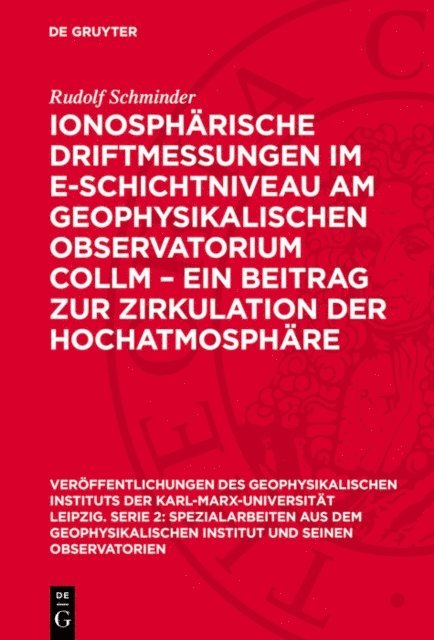 Rudolf Schminder - Ionosphärische Driftmessungen im E-Schichtniveau am Geophysikalischen Observatorium Collm – ein Beitrag zur Zirkulation der Hochatmosphäre, E-bok