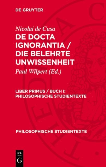 Nicolai de Cusa, Paul Wilpert - Nicolai de Cusa: De docta ignorantia / Die belehrte Unwissenheit. Liber primus / Buch I, E-bok
