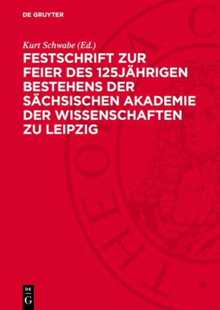 Kurt Schwabe - Festschrift zur Feier des 125jährigen Bestehens der Sächsischen Akademie der Wissenschaften zu Leipzig, E-bok