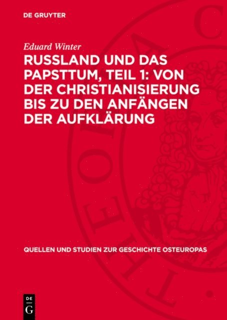 Eduard Winter - Russland und das Papsttum, Teil 1: Von der Christianisierung bis zu den Anfängen der Aufklärung, E-bok