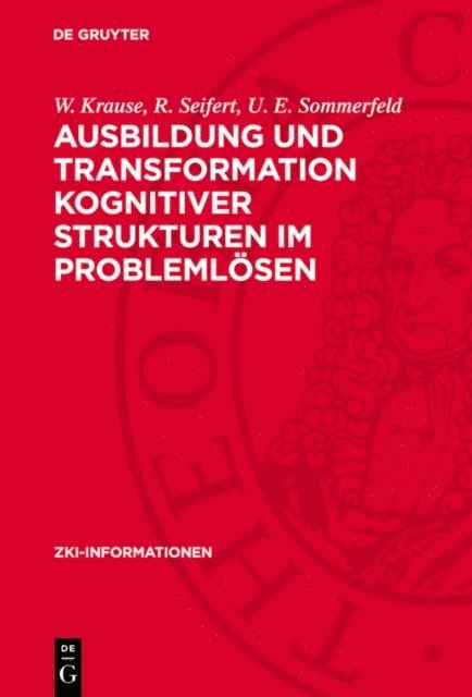 U. E. Sommerfeld, R. Seifert, W. Krause - Ausbildung und Transformation kognitiver Strukturen im Problemlösen, E-bok