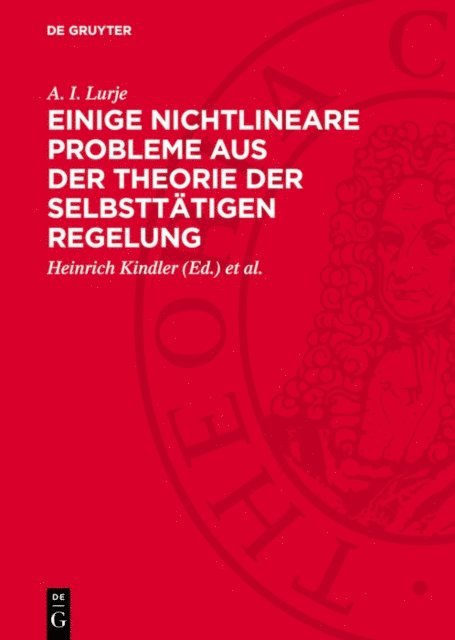 A. I. Lurje, Rolf Reissig, Heinrich Kindler - Einige nichtlineare Probleme aus der Theorie der selbsttätigen Regelung, E-bok